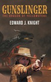 WordFire Press Edward J. Knight: Gunslinger - The Dragon of Yellowstone - könyv