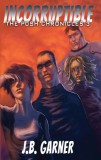 WordFire Press J.B. Garner: Incorruptible - könyv