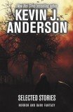 WordFire Press Kevin J. Anderson: Selected Stories - Horror and Dark Fantasy - könyv