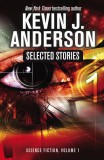 WordFire Press Kevin J. Anderson: Selected Stories - Science Fiction, Volume 1 - könyv