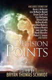 WordFire Press Orson Scott Card - Robert J. Sawyer - Lois McMaster Bujold - Jody Lynn Nye - Kevin J. Anderson - Jonathan Maberry - Rebecca Moesta - Cory Doctorow - Steven Gould - Alethea Kontis - Nnedi Okorafor: Decision Points - könyv
