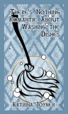Writers of the Apocalypse Katrina Joyner: There's Nothing Romantic About Washing the Dishes - könyv