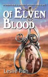 Writers of the Apocalypse Leslie Fish: Of Elven Blood - könyv