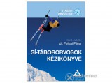 ZAFÍRPRESS Dr. Felkai Péter - Sí-tábororvosok kézikönyve