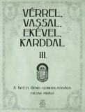 Zrínyi Kiadó - HM Zrínyi Nonprofit Facsar Mihály: Vérrel, vassal, ekével, karddal III. - könyv