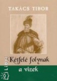 Zrínyi Kiadó Takács Tibor: Kétfelé folynak a vizek - könyv
