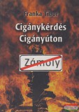 Zsófia Liget KKT. Franka Tibor - Cigánykérdés cigányúton