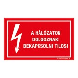Zsona Dekor A hálózaton dolgoznak! Bekapcsolni tilos! Műanyag tábla 160x100 mm