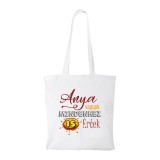 Zsona Dekor Anya vagyok mindenhez is értek - Bevásárló táska fehér