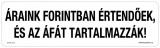 Zsona Dekor Áraink forintban értendőek, és az ÁFÁT tartalmazzák Öntapadós matrica 250x80 mm