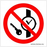 Zsona Dekor Fém vagy óra viselése tilos! Műanyag tábla 100x100 mm