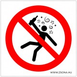 Zsona Dekor Ittas ember számára tilos! Műanyag tábla 100x100 mm