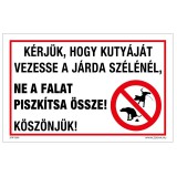 Zsona Dekor Kérjük, hogy kutyáját vezesse a járda szélénél, ne a falat piszkítsa össze! Köszönjük! Alumínium tábla 160x250 mm