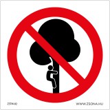 ZSONA Fára mászni tilos! Műanyag tábla 100x100 mm