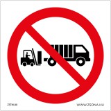 ZSONA Targoncával történő rakodás teherautóra tilos! Műanyag tábla 150x150 mm